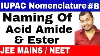 11 chap 12  IUPAC Nomenclature 08  Naming Of Acid Amide and Ester IIT JEE MAINS  NEET [upl. by Vanthe]