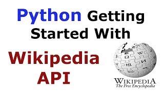 Python Getting Started With Wikipedia API  Scrapping Wikipedia [upl. by Ardin]