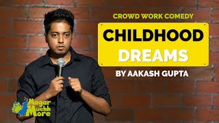 Childhood Dreams  Aakash Gupta  Standup Comedy  Crowd Work [upl. by Prader]