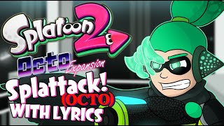 Splattack Octo WITH LYRICS  Splatoon 2 Octo Expansion VS Agent 3 [upl. by Anaderol146]