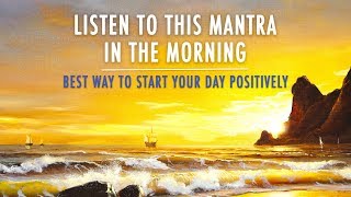 MORNING MANTRA to START DAY WITH POSITIVE ENERGY  No Ads  Best Morning Meditation Mantra [upl. by Aneet]