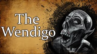 Wendigo The Cannibalistic Spirit of Native American Folklore [upl. by Atalanta]