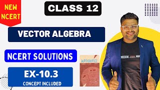 Chapter 10 Vector Algebra NCERT Solutions I EX 103 I New NCERT Solutions Class 12 I Class 12 I A4S [upl. by Godspeed]