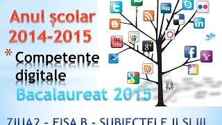 Bacalaureat 2015  Competente Digitale ziua 2  Fisa B  Subiectele II si III [upl. by Ailemac]