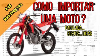 COMO IMPORTAR UMA MOTO e CUSTO [upl. by Anaerol847]