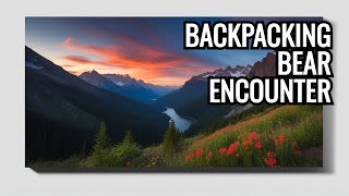 Surviving a Bear Encounter Essential Tips for Backpackers  Backpacking 101  Episode 4 [upl. by Anallise]