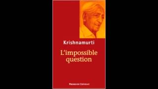 Jiddu Krishnamurti  Limpossible question Audio book [upl. by Babby]