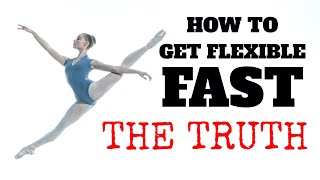 HOW TO GET FLEXIBLE FAST  THE TRUTH NOBODY TELLS YOU ABOUT [upl. by Delfeena]