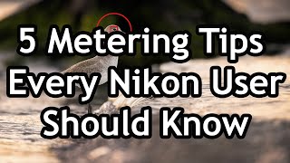 5 Metering amp Exposure Tips Every Nikon User Needs To Know [upl. by Patton950]