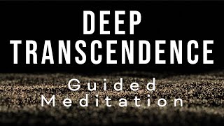 DEEP TRANSCENDENCE  Guided meditation for awakening and transcendental consciousness [upl. by Airetnahs688]