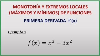 MONOTONÍA Y EXTREMOS LOCALES DE UNA FUNCIÓN  EJEMPLO 1 [upl. by Eltsyek]