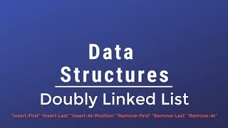 017 Data Structures  Doubly Linked List InsertFirstLastAtRemoveFirstLastAt [upl. by Klute]