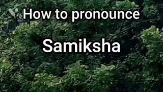 How to Pronounce Samiksha [upl. by Bohi243]