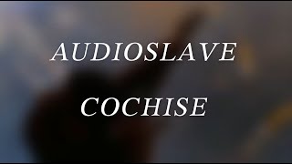 Audioslave  Cochise Lyrics [upl. by Cherilynn333]