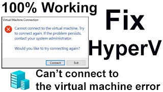 Fix HyperV Error  Cannot connect to the virtual machine try to connect again [upl. by Billy706]