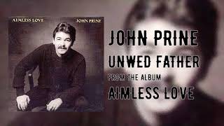 John Prine  Unwed Fathers  Aimless Love [upl. by Rodablas]