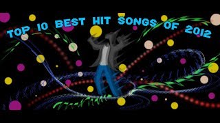 The Top Ten Best Hit Songs of 2012 [upl. by Lime]