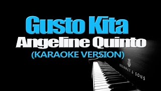 GUSTO KITA  Angeline Quinto KARAOKE VERSION [upl. by Lynett542]