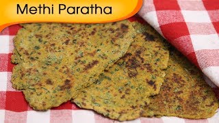 Methi Paratha  Indian Bread Variety  Easy To Make Homemade Paratha Recipe By Ruchi Bharani [upl. by Hailee484]