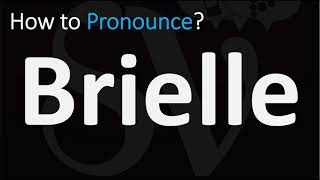 How to Pronounce Brielle CORRECTLY [upl. by Aikemit]