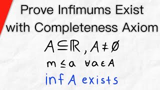 Prove Infimums Exist with the Completeness Axiom  Real Analysis [upl. by Jasmina818]