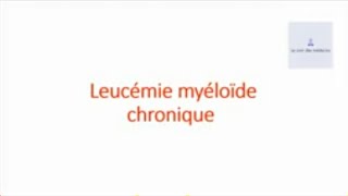 Leucémie myéloïde chronique [upl. by Iredale]