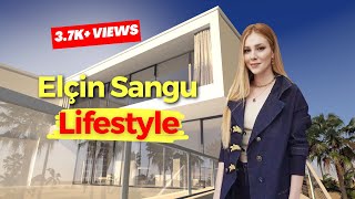 Elcin Sangu Lifestyle Biography Boyfriend Family Age Facts 2023 [upl. by Beltran]