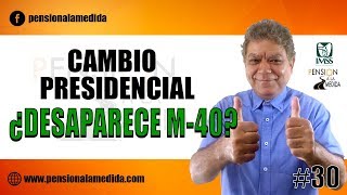 Cambio presidencial ¿Desaparece Modalidad 40 [upl. by Akeihsal]