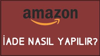 Amazon İade Nasıl Yapılır İade İşlemleri [upl. by Notlrak]