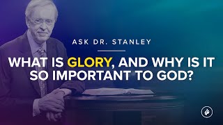 What is glory and why is it so important to God  Ask Dr Stanley [upl. by Aline563]