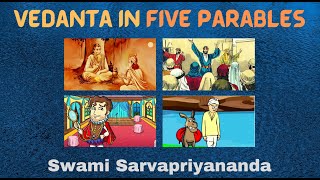 Vedanta in Five Parables  Swami Sarvapriyananda [upl. by Ahtabat]