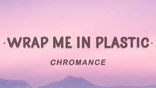 CHROMANCE  Wrap Me In Plastic Lyrics [upl. by Xirtaeb]