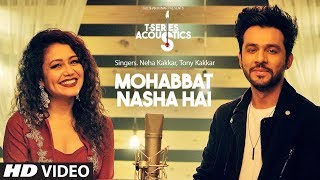 Mohabbat Nasha Hai  TSeries Acoustics  HATE STORY 4  Neha Kakkar  Tony Kakkar  TSeries [upl. by Gerardo]