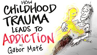 How Childhood Trauma Leads to Addiction  Gabor Maté [upl. by Wein]