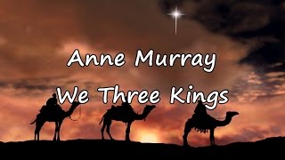 Anne Murray  We Three Kings with lyrics [upl. by Eerdna]