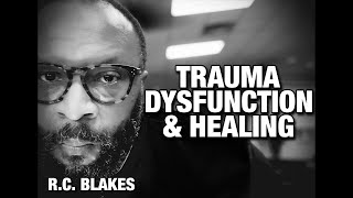 TRAUMADYSFUNCTION and HEALING by RC BLAKES [upl. by Alba846]