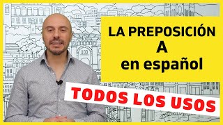 Preposición A en español TODOS LOS USOS [upl. by Faustine]