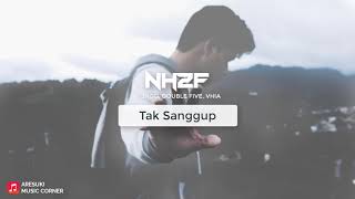 NH2F  Tak Sanggup [upl. by Ardisi]