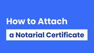 11 OneNotary How to Attach a Notarial Certificate [upl. by Abdella]