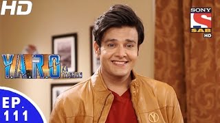 YARO Ka Tashan  यारों का टशन  Episode 111  27th December 2016 [upl. by Mariam592]