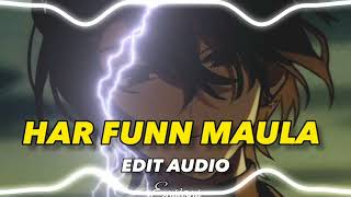 HAR FUNN MAULA  AUDIO EDIT [upl. by Kamilah]