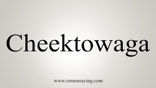 How To Say Cheektowaga [upl. by Sone]