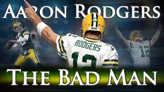 Aaron Rodgers  The Bad Man [upl. by Coreen]