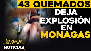 43 QUEMADOS deja explosión en Monagas  🔴 NOTICIAS VENEZUELA HOY diciembre 29 2020 [upl. by Leasim]