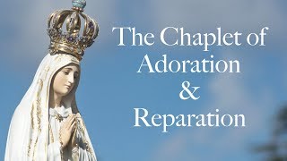 Chaplet of Adoration and Reparation Fatima Prayers [upl. by Goldia]