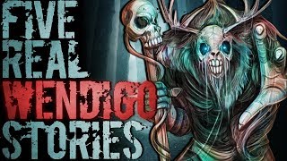 5 Real Life Encounters with the Legendary Wendigo VOL 10 [upl. by Nawtna]