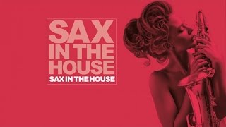 The Best House Music Sax In The House Collection [upl. by Goodill]