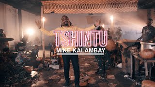 Mike Kalambay  Tshintu clip Officiel [upl. by Iroc98]