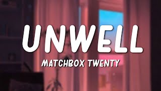 Unwell  Matchbox Twenty Lyrics [upl. by Pickar226]