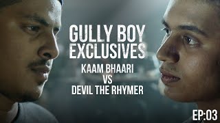 GullyBoy Exclusives EP03  Kaam Bhari  Devil The Rhymer [upl. by Kamat]